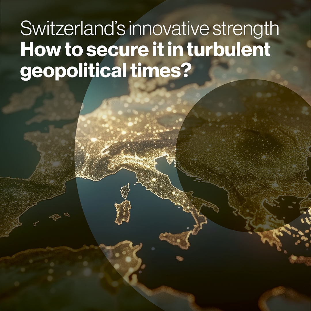 Switzerland's innovative strength - how to secure it in turbulent geopolitical times? 